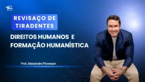 Revisaço de Tiradentes: professor Alexandre Piovesan comanda aulão de Direitos Humanos e Formação Humanística