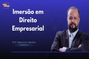 ENAM e Concursos Jurídicos: Alessandro Sanchez comanda imersão de Direito Empresarial neste sábado (13/6) a partir das 6h