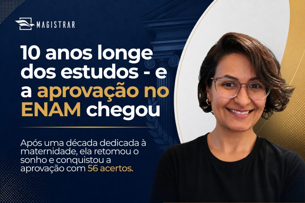 Longe dos estudos por uma década após a maternidade, a aprovada retomou o sonho e conquistou a aprovação no ENAM com 56 acertos