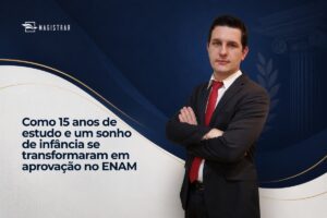 Como 15 anos de estudo e um sonho de infância se transformaram em aprovação no ENAM