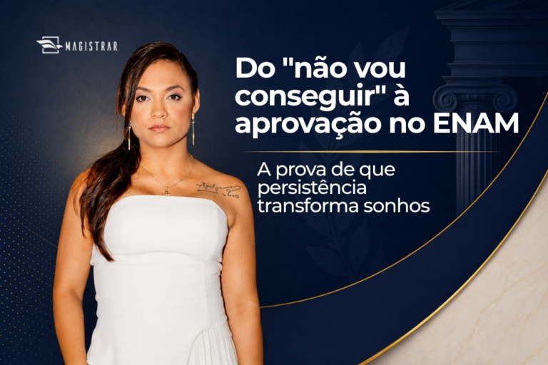 “O maior obstáculo está naquilo que nós mesmos acreditamos ser impossível”: dos 7 meses de estudo à aprovação no ENAM