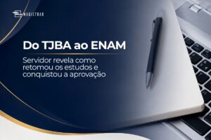 “Um projeto especial de realização para a família”: servidor do TJBA conquista aprovação no ENAM