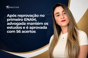 Após reprovação no primeiro ENAM, advogada mantém os estudos e é aprovada com 56 acertos