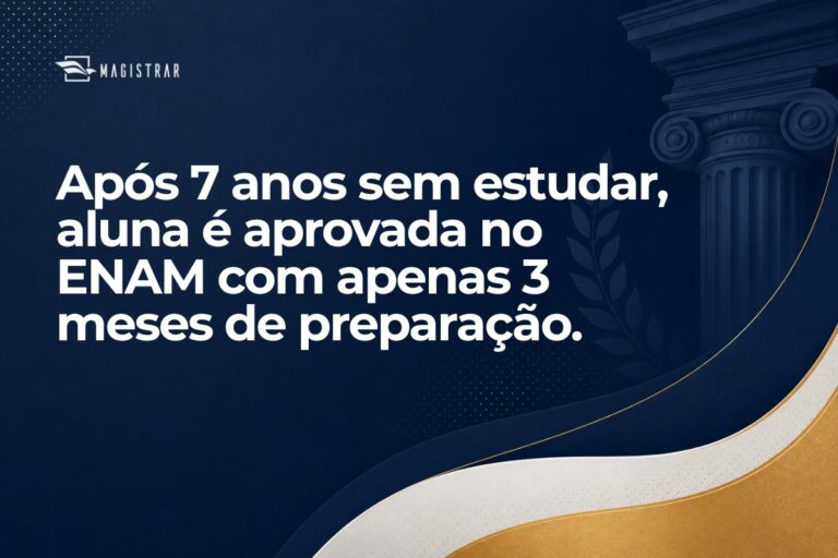Após 7 anos sem estudar, aluna é aprovada no ENAM com apenas 3 meses de preparação