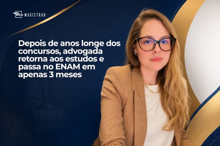Depois de anos longe dos concursos, advogada retorna aos estudos e passa no ENAM em apenas 3 meses