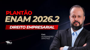 Plantão ENAM 2026.2: estamos ao vivo com a aula de Direito Empresarial!