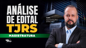Concurso TJ RS Juiz: assista a live com análise do edital e dicas de preparação