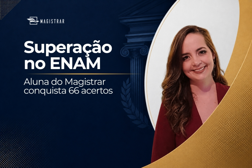ENAM 2026.1: aluna do Magistrar supera dificuldade em provas objetivas e faz 66 acertos