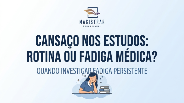 Cansaço nos estudos: quando a fadiga é apenas rotina e quando merece investigação médica?