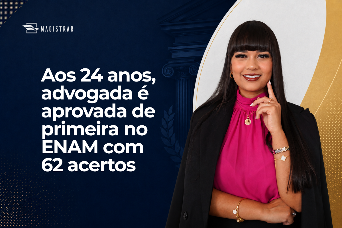 Aprovada de primeira no ENAM aos 24 anos