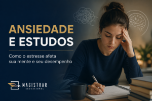 Ansiedade e estudos: como o estresse afeta a memória e o desempenho nos concursos