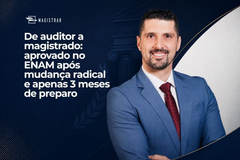 De auditor a magistrado: aprovado no ENAM após mudança radical e apenas 3 meses de preparo