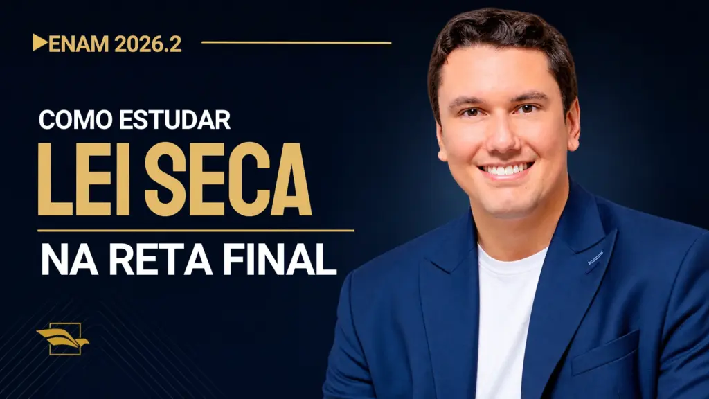 Como estudar Lei Seca na reta final do ENAM? Magistrar promove live nesta quinta (10/9)