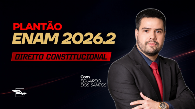 Plantão ENAM 2026.2: Direito Constitucional tem nova aula ao vivo neste domingo