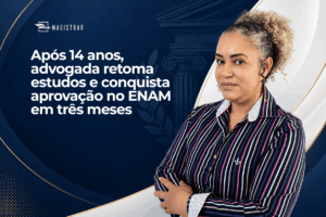 Após 14 anos, advogada retoma estudos e conquista aprovação no ENAM em três meses