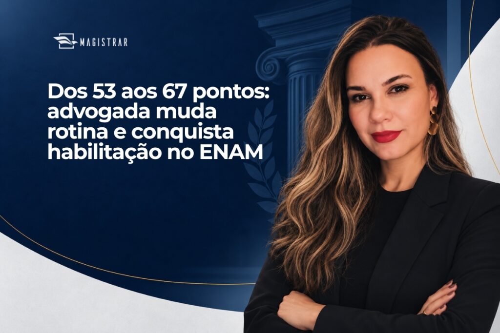 Dos 53 aos 67 pontos: advogada muda rotina e conquista habilitação no ENAM
