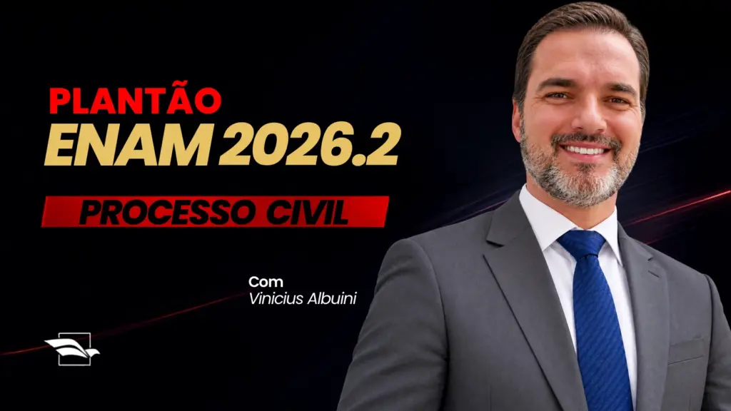 Plantão ENAM 2026.2: aula de Processo Civil acontece neste domingo (11/10)