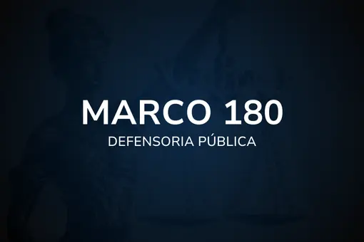 Marco 180 - Defensoria Pública