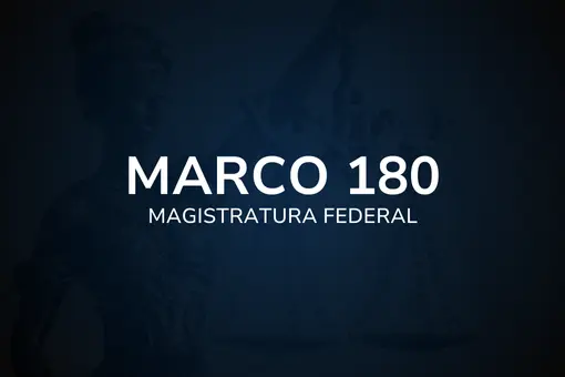 Marco 180 - Magistratura Federal