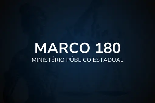 Marco 180 - Ministério Público Estadual