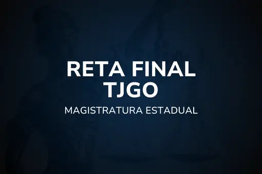 Reta Final TJGO - Magistratura Estadual