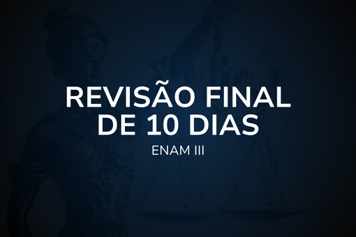 Revisão Final de 10 dias - ENAM III