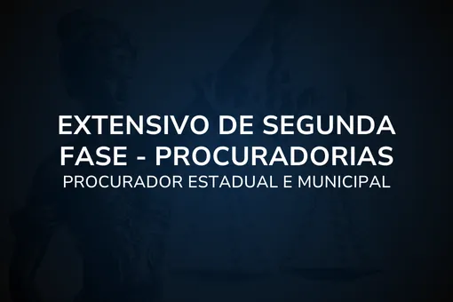 Extensivo de Segunda Fase - Procuradorias