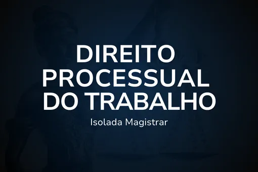 Isolada - Direito Processual do Trabalho